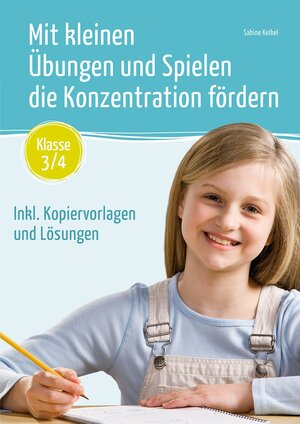 Buchcover Mit kleinen Übungen und Spielen die Konzentration fördern – Klasse 3/4 | Sabine Kelkel | EAN 9783834662132 | ISBN 3-8346-6213-5 | ISBN 978-3-8346-6213-2