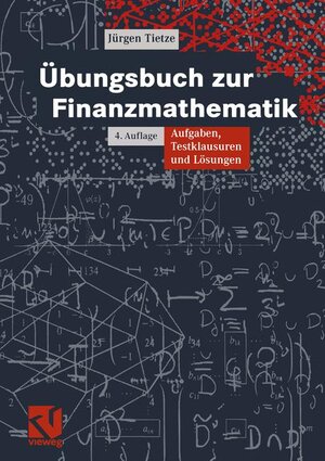 Übungsbuch zur Finanzmathematik: Aufgaben, Testklausuren und Lösungen