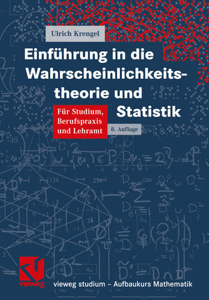 Einführung in die Wahrscheinlichkeitstheorie und Statistik: Für Studium, Berufspraxis und Lehramt (vieweg studium; Aufbaukurs Mathematik)