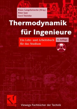 Thermodynamik für Ingenieure: Ein Lehr- und Arbeitsbuch für das Studium (Viewegs Fachbücher der Technik)