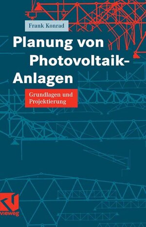 Buchcover Planung von Photovoltaik-Anlagen | Frank Konrad | EAN 9783834801067 | ISBN 3-8348-0106-2 | ISBN 978-3-8348-0106-7