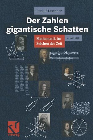 Der Zahlen gigantische Schatten: Mathematik im Zeichen der Zeit