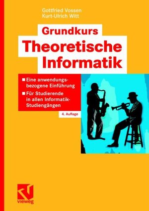 Grundkurs Theoretische Informatik: Eine anwendungsbezogene Einfhrung - Fr Studierende in allen Informatik-Studiengen: Eine anwendungsbezogene ... Studierende in allen Informatik-Studiengängen