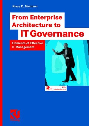 Buchcover From Enterprise Architecture to IT Governance | Klaus D. Niemann | EAN 9783834801982 | ISBN 3-8348-0198-4 | ISBN 978-3-8348-0198-2