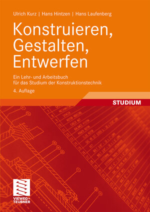 Buchcover Konstruieren, Gestalten, Entwerfen | Ulrich Kurz | EAN 9783834802194 | ISBN 3-8348-0219-0 | ISBN 978-3-8348-0219-4