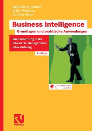 Buchcover Business Intelligence - Grundlagen und praktische Anwendungen | Hans-Georg Kemper | EAN 9783834802750 | ISBN 3-8348-0275-1 | ISBN 978-3-8348-0275-0