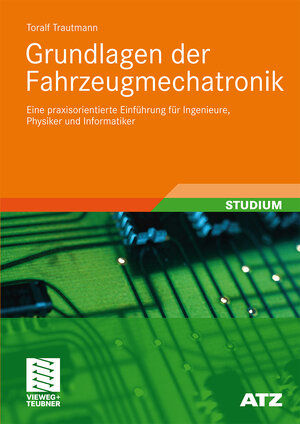 Buchcover Grundlagen der Fahrzeugmechatronik | Toralf Trautmann | EAN 9783834803870 | ISBN 3-8348-0387-1 | ISBN 978-3-8348-0387-0