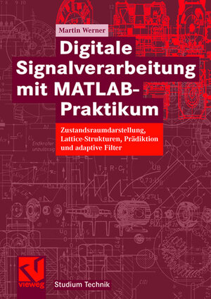 Buchcover Digitale Signalverarbeitung mit MATLAB®-Praktikum | Martin Werner | EAN 9783834803931 | ISBN 3-8348-0393-6 | ISBN 978-3-8348-0393-1