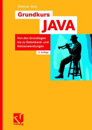 Buchcover Grundkurs JAVA | Dietmar Abts | EAN 9783834804174 | ISBN 3-8348-0417-7 | ISBN 978-3-8348-0417-4