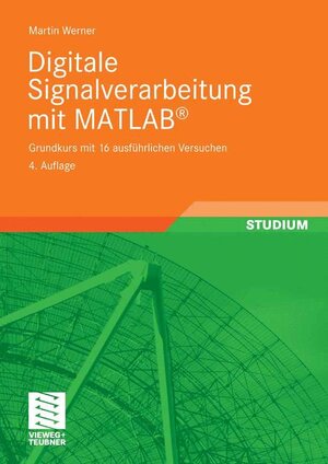 Buchcover Digitale Signalverarbeitung mit MATLAB® | Martin Werner | EAN 9783834804570 | ISBN 3-8348-0457-6 | ISBN 978-3-8348-0457-0