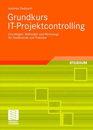 Buchcover Grundkurs IT-Projektcontrolling | Andreas Gadatsch | EAN 9783834804693 | ISBN 3-8348-0469-X | ISBN 978-3-8348-0469-3