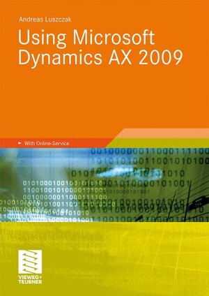 Buchcover Using Microsoft Dynamics AX 2009 | Andreas Luszczak | EAN 9783834804822 | ISBN 3-8348-0482-7 | ISBN 978-3-8348-0482-2