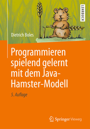 Buchcover Programmieren spielend gelernt mit dem Java-Hamster-Modell | Dietrich Boles | EAN 9783834806406 | ISBN 3-8348-0640-4 | ISBN 978-3-8348-0640-6