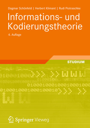 Buchcover Informations- und Kodierungstheorie | Dagmar Schönfeld | EAN 9783834806475 | ISBN 3-8348-0647-1 | ISBN 978-3-8348-0647-5