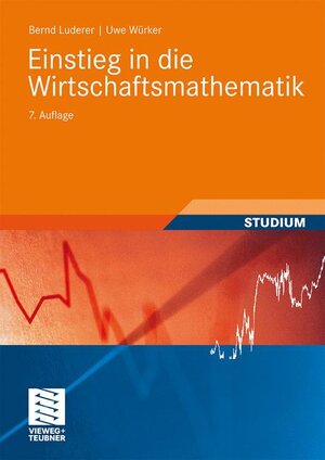 Buchcover Einstieg in die Wirtschaftsmathematik | Bernd Luderer | EAN 9783834807069 | ISBN 3-8348-0706-0 | ISBN 978-3-8348-0706-9