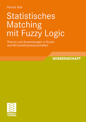 Buchcover Statistisches Matching mit Fuzzy Logic | Patrick Noll | EAN 9783834808363 | ISBN 3-8348-0836-9 | ISBN 978-3-8348-0836-3