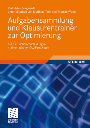 Buchcover Aufgabensammlung und Klausurentrainer zur Optimierung | Karl Heinz Borgwardt | EAN 9783834808783 | ISBN 3-8348-0878-4 | ISBN 978-3-8348-0878-3