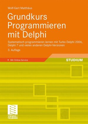 Buchcover Grundkurs Programmieren mit Delphi | Wolf-Gert Matthäus | EAN 9783834808929 | ISBN 3-8348-0892-X | ISBN 978-3-8348-0892-9