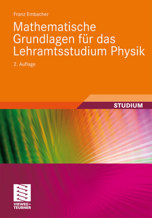 Buchcover Mathematische Grundlagen für das Lehramtsstudium Physik | Franz Embacher | EAN 9783834809483 | ISBN 3-8348-0948-9 | ISBN 978-3-8348-0948-3