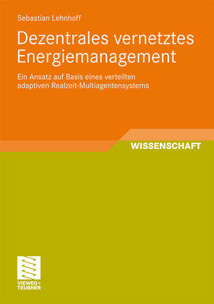 Buchcover Dezentrales vernetztes Energiemanagement | Sebastian Lehnhoff | EAN 9783834812704 | ISBN 3-8348-1270-6 | ISBN 978-3-8348-1270-4