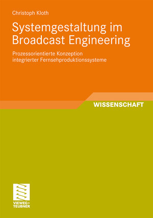 Buchcover Systemgestaltung im Broadcast Engineering | Christoph Kloth | EAN 9783834813299 | ISBN 3-8348-1329-X | ISBN 978-3-8348-1329-9