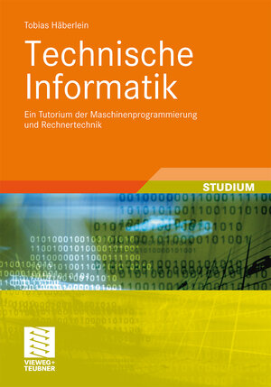 Buchcover Technische Informatik | Tobias Häberlein | EAN 9783834813725 | ISBN 3-8348-1372-9 | ISBN 978-3-8348-1372-5