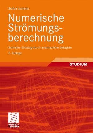 Buchcover Numerische Strömungsberechnung | Stefan Lecheler | EAN 9783834815682 | ISBN 3-8348-1568-3 | ISBN 978-3-8348-1568-2