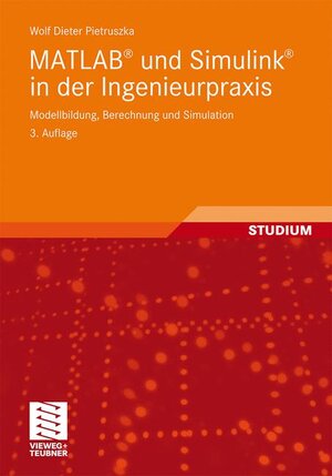 Buchcover MATLAB® und Simulink® in der Ingenieurpraxis | Wolf Dieter Pietruszka | EAN 9783834817648 | ISBN 3-8348-1764-3 | ISBN 978-3-8348-1764-8