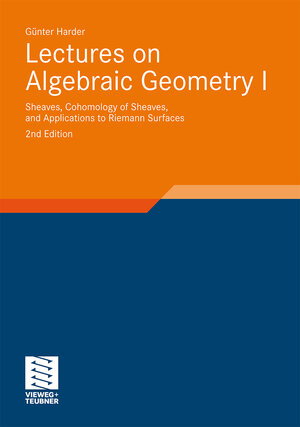 Buchcover Lectures on Algebraic Geometry I | Günter Harder | EAN 9783834818447 | ISBN 3-8348-1844-5 | ISBN 978-3-8348-1844-7