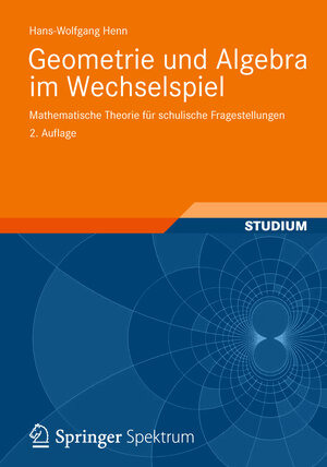 Buchcover Geometrie und Algebra im Wechselspiel | Hans-Wolfgang Henn | EAN 9783834819048 | ISBN 3-8348-1904-2 | ISBN 978-3-8348-1904-8