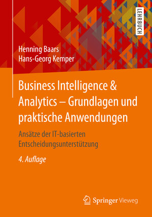 Buchcover Business Intelligence & Analytics – Grundlagen und praktische Anwendungen | Henning Baars | EAN 9783834819581 | ISBN 3-8348-1958-1 | ISBN 978-3-8348-1958-1