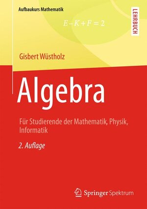 Buchcover Algebra | Gisbert Wüstholz | EAN 9783834819611 | ISBN 3-8348-1961-1 | ISBN 978-3-8348-1961-1