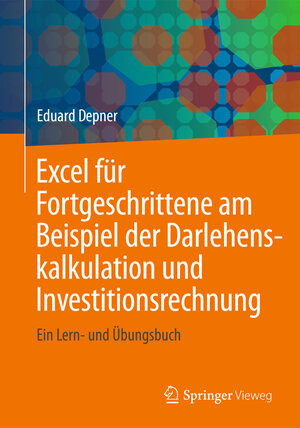 Buchcover Excel für Fortgeschrittene am Beispiel der Darlehenskalkulation und Investitionsrechnung | Eduard Depner | EAN 9783834819789 | ISBN 3-8348-1978-6 | ISBN 978-3-8348-1978-9