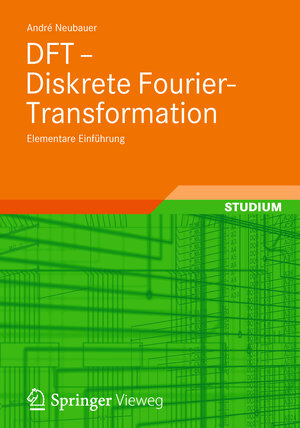 Buchcover DFT - Diskrete Fourier-Transformation | André Neubauer | EAN 9783834819963 | ISBN 3-8348-1996-4 | ISBN 978-3-8348-1996-3