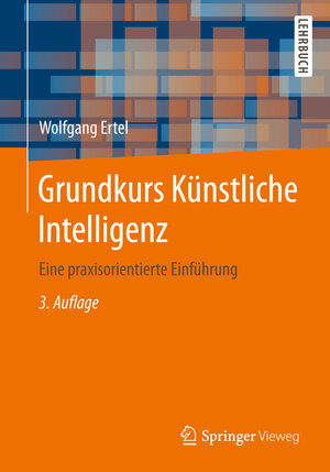 Buchcover Grundkurs Künstliche Intelligenz | Wolfgang Ertel | EAN 9783834821577 | ISBN 3-8348-2157-8 | ISBN 978-3-8348-2157-7