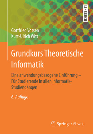 Buchcover Grundkurs Theoretische Informatik | Gottfried Vossen | EAN 9783834822024 | ISBN 3-8348-2202-7 | ISBN 978-3-8348-2202-4