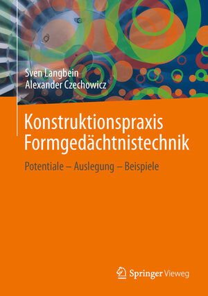 Buchcover Konstruktionspraxis Formgedächtnistechnik | Sven Langbein | EAN 9783834823434 | ISBN 3-8348-2343-0 | ISBN 978-3-8348-2343-4