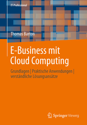 Buchcover E-Business mit Cloud Computing | Thomas Barton | EAN 9783834824257 | ISBN 3-8348-2425-9 | ISBN 978-3-8348-2425-7