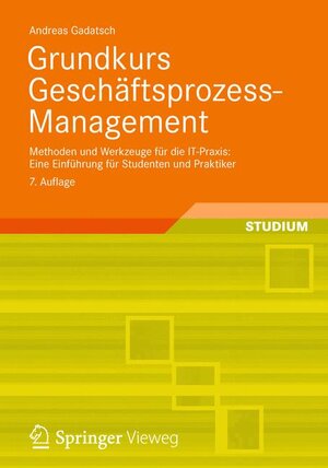 Buchcover Grundkurs Geschäftsprozess-Management | Andreas Gadatsch | EAN 9783834824271 | ISBN 3-8348-2427-5 | ISBN 978-3-8348-2427-1