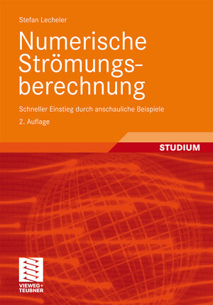 Buchcover Numerische Strömungsberechnung | Stefan Lecheler | EAN 9783834881816 | ISBN 3-8348-8181-3 | ISBN 978-3-8348-8181-6