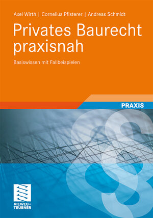 Buchcover Privates Baurecht praxisnah | Axel Wirth | EAN 9783834882400 | ISBN 3-8348-8240-2 | ISBN 978-3-8348-8240-0