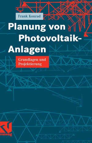 Buchcover Planung von Photovoltaik-Anlagen | Frank Konrad | EAN 9783834891716 | ISBN 3-8348-9171-1 | ISBN 978-3-8348-9171-6