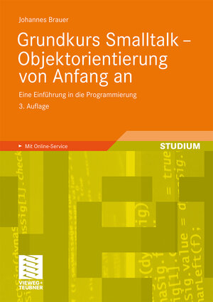 Buchcover Grundkurs Smalltalk - Objektorientierung von Anfang an | Johannes Brauer | EAN 9783834893154 | ISBN 3-8348-9315-3 | ISBN 978-3-8348-9315-4