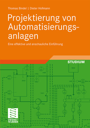 Buchcover Projektierung von Automatisierungsanlagen | Thomas Bindel | EAN 9783834893215 | ISBN 3-8348-9321-8 | ISBN 978-3-8348-9321-5