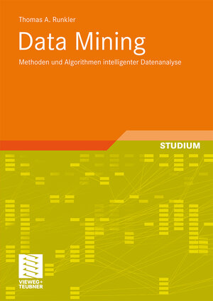 Buchcover Data Mining | Thomas A. Runkler | EAN 9783834893536 | ISBN 3-8348-9353-6 | ISBN 978-3-8348-9353-6