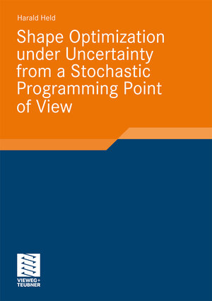 Buchcover Shape Optimization under Uncertainty from a Stochastic Programming Point of View | Harald Held | EAN 9783834893963 | ISBN 3-8348-9396-X | ISBN 978-3-8348-9396-3