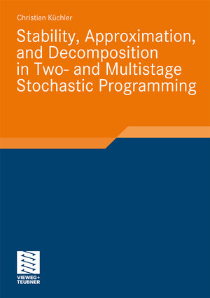 Buchcover Stability, Approximation, and Decomposition in Two- and Multistage Stochastic Programming | Christian Küchler | EAN 9783834893994 | ISBN 3-8348-9399-4 | ISBN 978-3-8348-9399-4