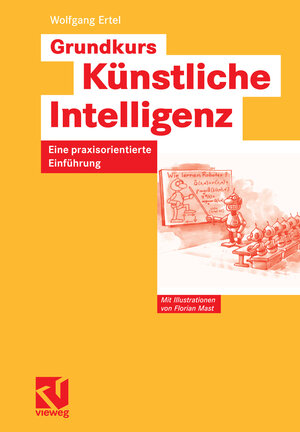 Buchcover Grundkurs Künstliche Intelligenz | Wolfgang Ertel | EAN 9783834894410 | ISBN 3-8348-9441-9 | ISBN 978-3-8348-9441-0