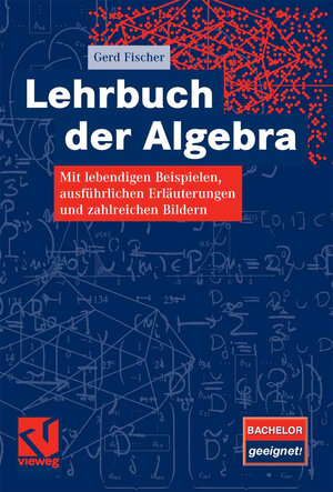 Buchcover Lehrbuch der Algebra | Gerd Fischer | EAN 9783834894557 | ISBN 3-8348-9455-9 | ISBN 978-3-8348-9455-7