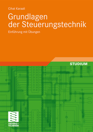 Buchcover Grundlagen der Steuerungstechnik | Cihat Karaali | EAN 9783834896834 | ISBN 3-8348-9683-7 | ISBN 978-3-8348-9683-4